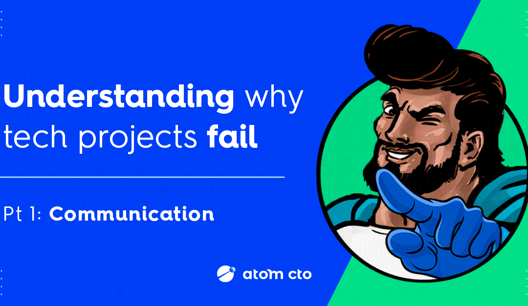 Understanding why tech projects fail (Pt. 1)