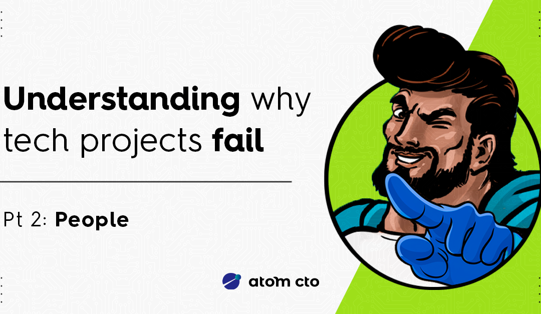 Understanding why tech projects fail (Pt. 2)